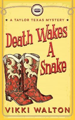 Death Wakes A Snake by Vikki Walton 9781950452545