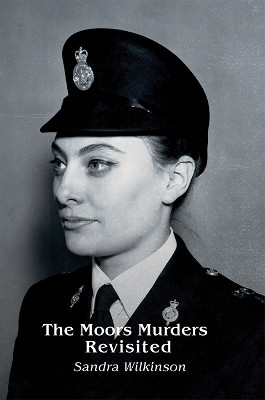 The Moors Murders Revisited by Sandra Wilkinson 9781915200471