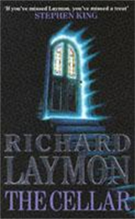 The Cellar (Beast House Chronicles, Book 1): Who knows what might be down there... by Richard Laymon