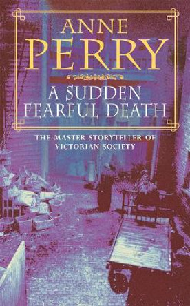 A Sudden Fearful Death (William Monk Mystery, Book 4): A shocking murder from the depths of Victorian London by Anne Perry