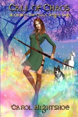 Call of Chaos: Book One: Chaos Reigns Saga by Carol Hightshoe 9781936099610