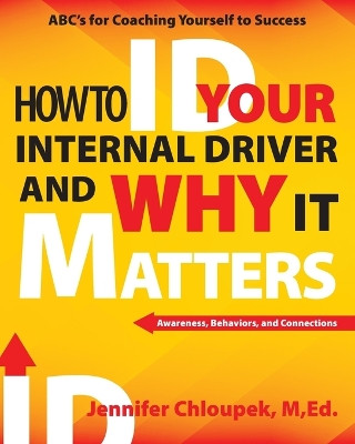 How To ID Your Internal Driver and Why It Matters by Jennifer Chloupek 9781957832098