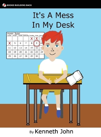 It's A Mess In My Desk by Kenneth John 9781960467157