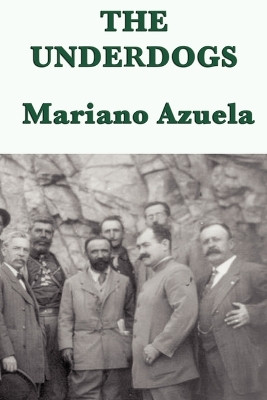 The Underdogs by Mariano Azuela 9781617206818