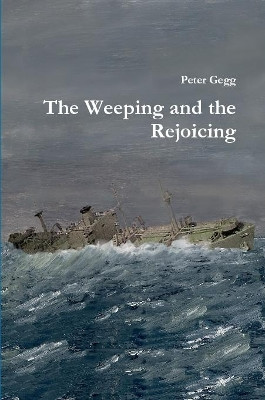 The Weeping and the Rejoicing by Peter Gegg 9781445209333