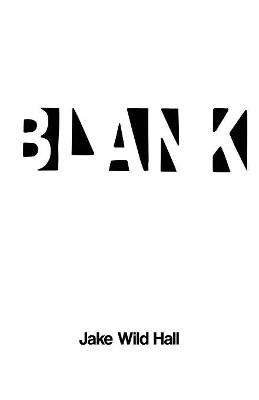 Blank by Jake Wild Hall 9781913268008