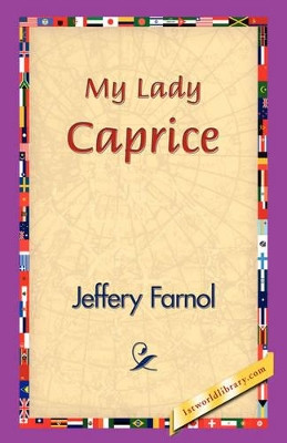 My Lady Caprice by Jeffery Farnol 9781421830650
