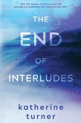 The End of Interludes by Katherine Turner 9781955735124