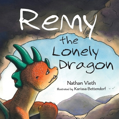 Remy the Lonely Dragon by Nathan Vieth 9781647031275