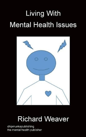 Living with Mental Health Issues by Richard Weaver 9781783822737