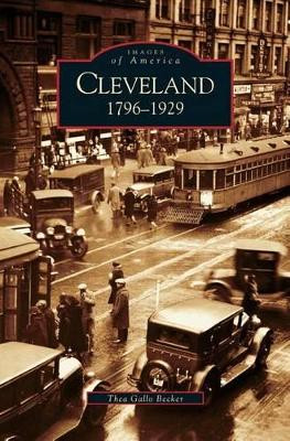 Cleveland: 1796-1929 by Thea Gallo Becker 9781531618445