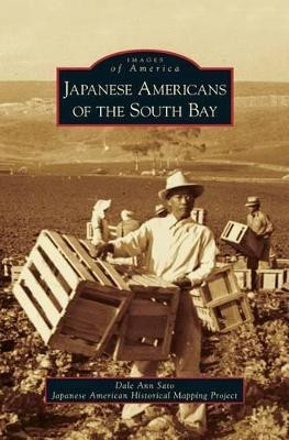 Japanese Americans of the South Bay by Dale Ann Sato 9781531638528