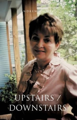 Upstairs / Downstairs: Making the Transition by Andrew Ciofalo 9781466911512