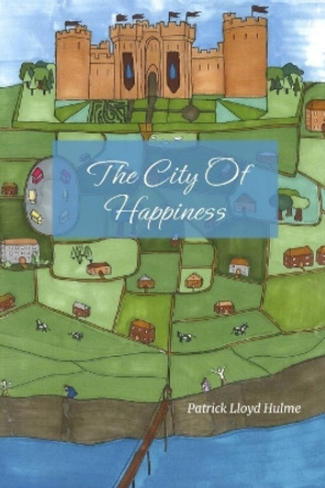 The City Of Happiness by Patrick Lloyd Hulme 9781964012179
