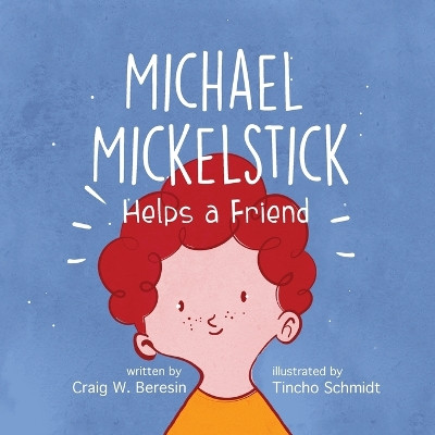 Michael Mickelstick Helps a Friend by Craig W Beresin 9781662927867