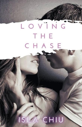 Loving the Chase by Isla Chiu 9781393212423