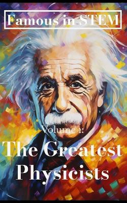 Famous in STEM: The Greatest Physicists by Javier Sanz 9781088218839