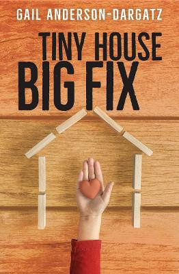 Tiny House, Big Fix by Gail Anderson-Dargatz 9781459821187