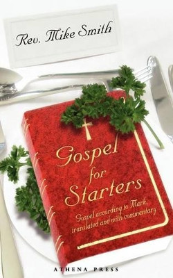 Gospel for Starters: Gospel According to Mark, Translated and with Commentary by Rev Mike Smith 9781847486813