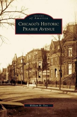 Chicago's Historic Prairie Avenue by William H Tyre 9781531632564