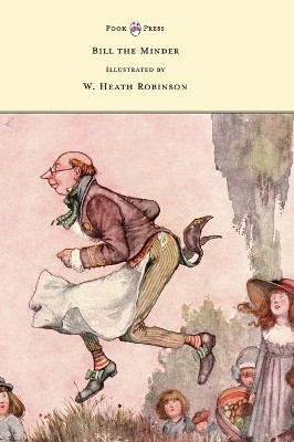 Bill the Minder - Illustrated by W. Heath Robinson by W Heath Robinson 9781528770415