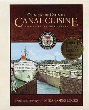 Opening the Gates to Canal Cuisine: Preserving the American Era by Panama Canal Museum 9781944455040