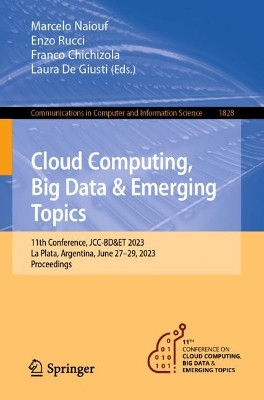 Cloud Computing, Big Data & Emerging Topics: 11th Conference, JCC-BD&ET 2023, La Plata, Argentina, June 27–29, 2023, Proceedings by Marcelo Naiouf 9783031409417