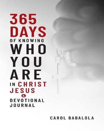 365-Days of Knowing Who You Are in Christ Jesus & Devotional Journal by Carol Babalola 9781647642280