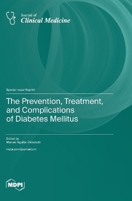 The Prevention, Treatment, and Complications of Diabetes Mellitus by Manuel Aguilar-Diosdado 9783036595443