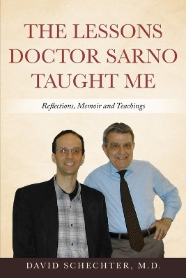 The Lessons Doctor Sarno Taught Me: Reflections, Memoir, and Teachings by David Schechter 9781929997039
