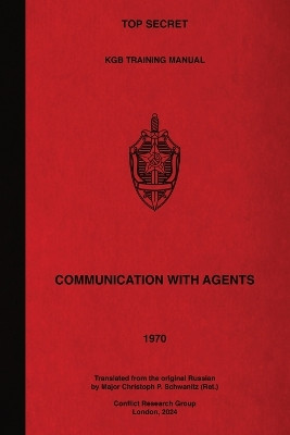 Top Secret KGB Training Manual Communication With Agents by First Main Directorate Kgb 9781925907544