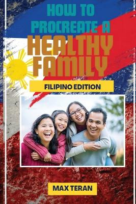 How to Procreate a Healthy Family (Filipino Edition) by Max Teran 9781964148748