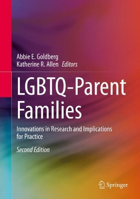 LGBTQ-Parent Families: Innovations in Research and Implications for Practice by Abbie E. Goldberg 9783030356095