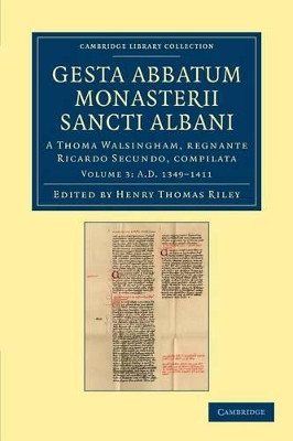 Gesta abbatum monasterii Sancti Albani: A Thoma Walsingham, regnante Ricardo Secundo, compilata by Henry Thomas Riley 9781108046848
