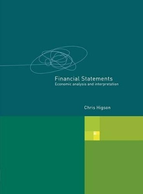 Financial Statements: Economic Analysis and Interpretation by Chris Higson 9781845780111