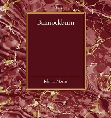 Bannockburn by John E. Morris 9781107456402