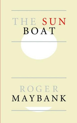 The Sun Boat by Roger Maybank 9781412064521