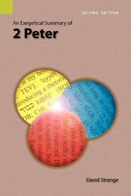 An Exegetical Summary of 2nd Peter, 2nd Edition by David Strange 9781556712029