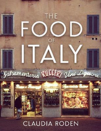 The Food of Italy by Claudia Roden