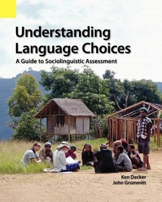 Understanding Language Choices: A Guide to Sociolinguistic Assessment by Ken Decker 9781556713316