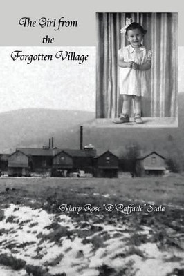 The Girl from the Forgotten Village by Mary Rose Raffaele-Scala 9781466999466