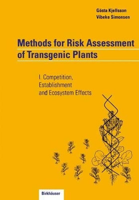Methods for Risk Assessment of Transgenic Plants: I. Competition, Establishment and Ecosystem Effects by Gosta Kjellsson 9783034896702
