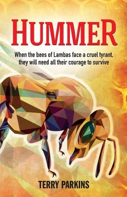 Hummer: When the bees of Lambas face a cruel tyrant, they will need all their courage to survive by Terry Parkins 9781861514424