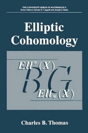 Elliptic Cohomology by Charles B. Thomas 9781475787580