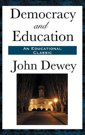 Democracy and Education by John Dewey 9781515436256