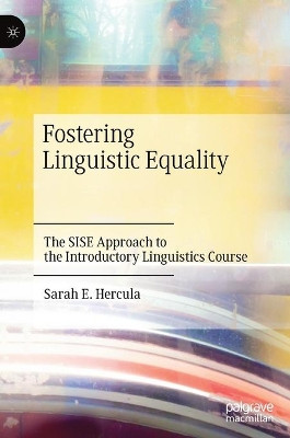 Fostering Linguistic Equality: The SISE Approach to the Introductory Linguistics Course by Sarah Hercula 9783030416898