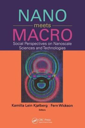 Nano Meets Macro: Social Perspectives on Nanoscale Sciences and Technologies by Kamilla Lein Kjolberg