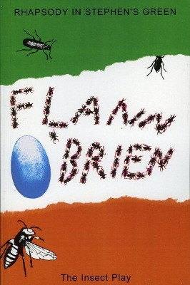 Rhapsody in Stephen's Green: The Insect Play by Flann O'Brien 9781874675273
