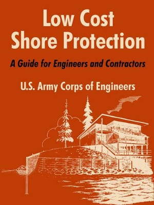 Low Cost Shore Protection: A Guide for Engineers and Contractors by U S Army Corps of Engineers 9781410215024
