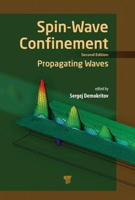 Spin Wave Confinement: Propagating Waves, Second Edition by Sergej O. Demokritov